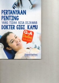 Image of Pertanyaan Penting Yang Tidak Bisa Dijawab Dokter Gigi Kamu
